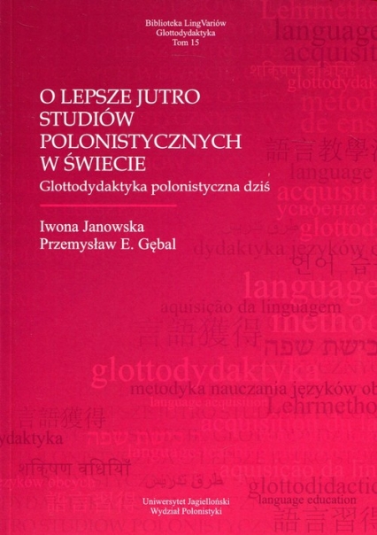 O lepsze jutro studiów polonistycznych w świecie Glottodydaktyka polonistyczna dziś - Gębal Przemysław E. | okładka