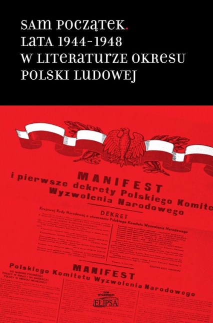 Sam początek Lata 1944-1948 w literaturze okresu Polski Ludowej -  | okładka