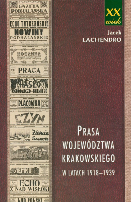 Prasa województwa krakowskiego w latach 1918-1939 - Jacek Lachendro | okładka