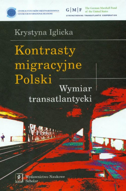 Kontrasty migracyjne Polski Wymiar transatlantycki - Iglicka Krystyna | okładka