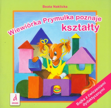 Wiewiórka Prymulka poznaje kształty Bajka z ćwiczeniami dydaktycznymi - Beata Naklicka | okładka