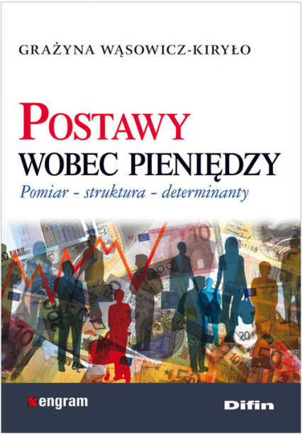 Postawy wobec pieniędzy Pomiar struktura determinanty - Grażyna Wąsowicz-Kiryło | okładka