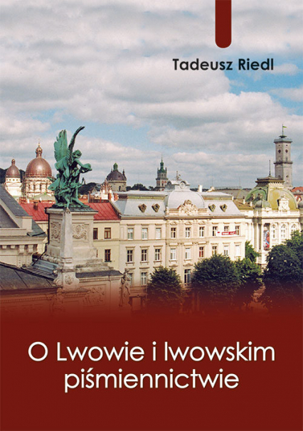 O Lwowie i lwowskim piśmiennictwie - Tadeusz Riedl | okładka