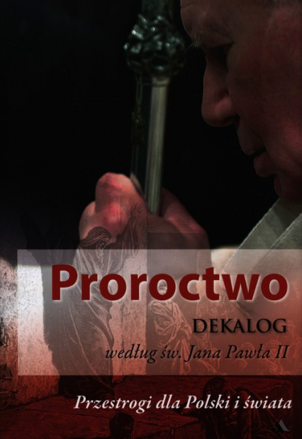 Proroctwo Dekalog wg św.Jana Pawła II -  | okładka