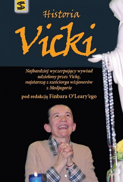 Historia Vicki Najbardziej wyczerpujący wywiad udzielony przez Vickę najstarszą z sześciorga wizjonerów z Medjugorie -  | okładka