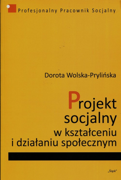 Projekt socjalny w kształceniu i działaniu społecznym - Dorota Wolska-Prylińska | okładka