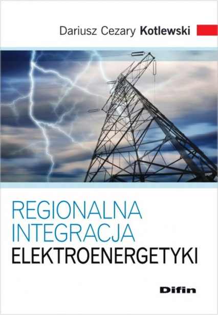 Regionalna integracja elektroenergetyki - Kotlewski Dariusz Cezary | okładka