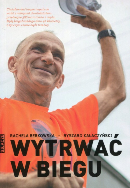 Wytrwać w biegu - Berkowska Rachela, Kałaczyński Ryszard | okładka