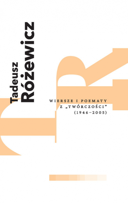 Wiersze i poematy z "Twórczości" (1946-2005) - Tadeusz Różewicz | okładka