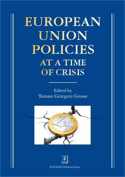 European Union Policies at a Time of Crisis - Grosse Tomasz Grzegorz (red. nauk.) | okładka