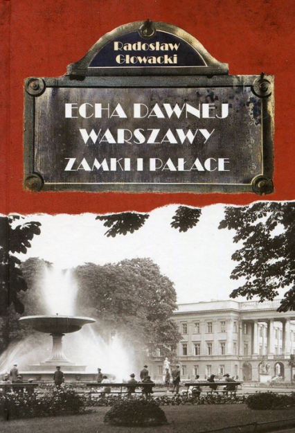 Echa dawnej Warszawy Zamki i pałace - Radosław Głowacki | okładka