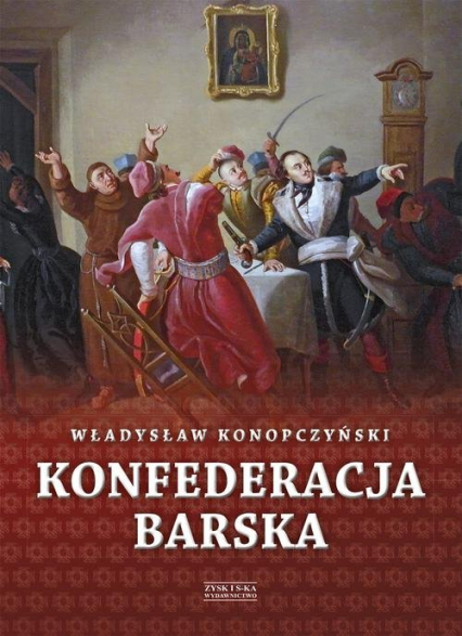 Konfederacja barska Tom 2 Przebieg, tajemne cele i jawne skutki - Władysław Konopczyński | okładka