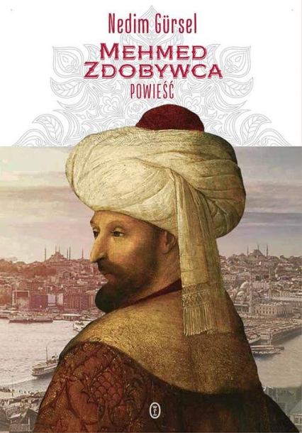 Mehmed Zdobywca - Nedim Gursel | okładka