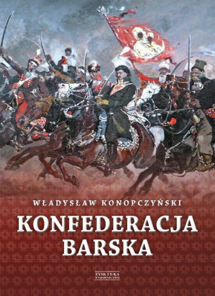 Konfederacja barska Tom 1 Przebieg, tajemne cele i jawne skutki - Władysław Konopczyński | okładka