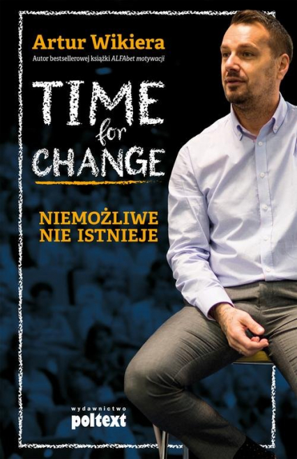 Time for Change Niemożliwe nie istnieje - Artur Wikiera | okładka