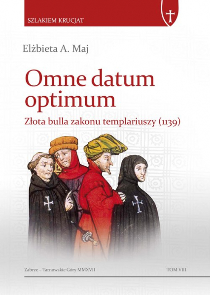 Omne datum optimum Złota bulla zakonu templariuszy (1139) - Maj Elżbieta A. | okładka