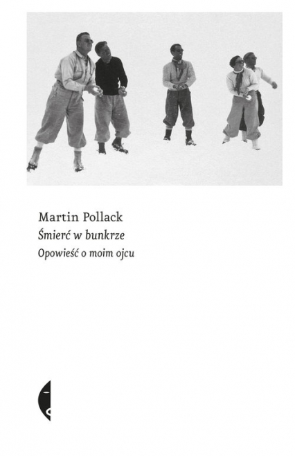 Śmierć w bunkrze Opowieść o moim ojcu - Martin Pollack | okładka
