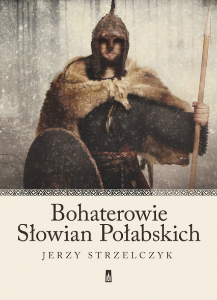 Bohaterowie Słowian Połabskich - Jerzy Strzelczyk | okładka