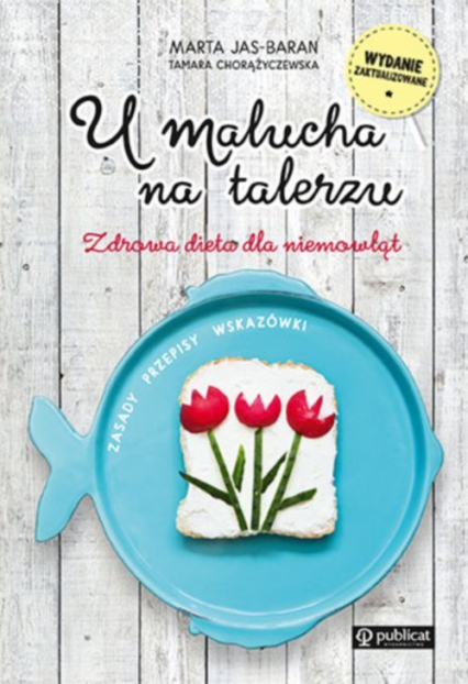U malucha na talerzu Zdrowa dieta dla niemowląt - Marta Jas-Baran, Tamara Chorążyczewska | okładka