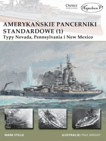 Amerykańskie pancerniki standardowe 1941-1945 (1) Typy Nevada, Pennsylvania i New Mexico - Mark E. Stille | okładka