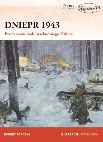 Dniepr 1943 Przełamanie wału wschodniego Hitlera - Forczyk Robert | okładka