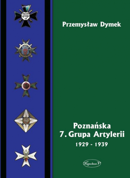 Poznańska 7 Grupa Artylerii 1929-1939 - Przemysław Dymek | okładka