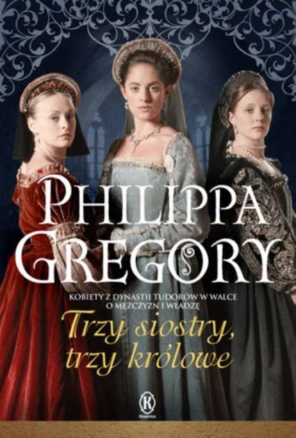 Trzy siostry, trzy królowe - Philippa Gregory | okładka