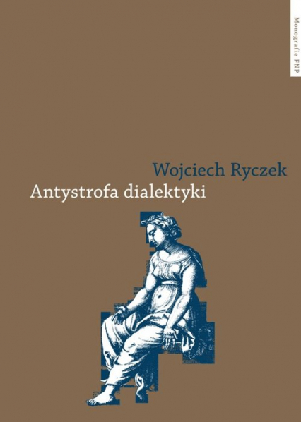 Antystrofa dialektyki Teoria retoryczna Bartłomieja Keckermanna - Wojciech Ryczek | okładka