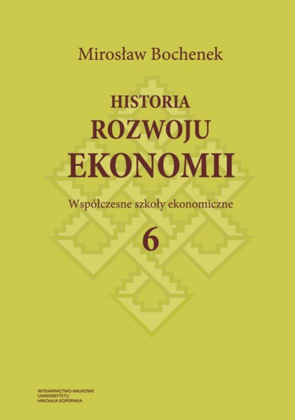 Historia rozwoju ekonomii Tom 6 Współczesne szkoły ekonomiczne - Mirosław Bochenek | okładka