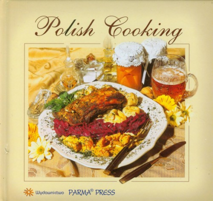 Polish Cooking Kuchnia Polska wersja angielska - Byszewska Izabella | okładka