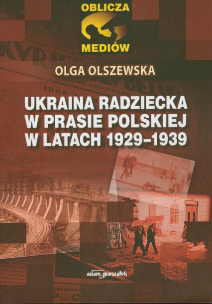 Ukraina radziecka w prasie polskiej w latach 1929-1939 - Olga Olszewska | okładka