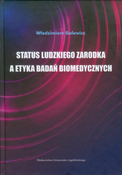 Status ludzkiego zarodka a etyka badań biomedycznych - Włodzimierz Galewicz | okładka