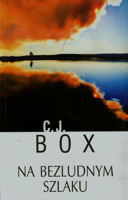 Na bezludnym szlaku - C.J. Box | okładka