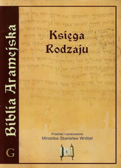 Biblia Aramejska Księga Rodzaju Tom 1 + CD - Wróbel Mirosław Stanisław | okładka