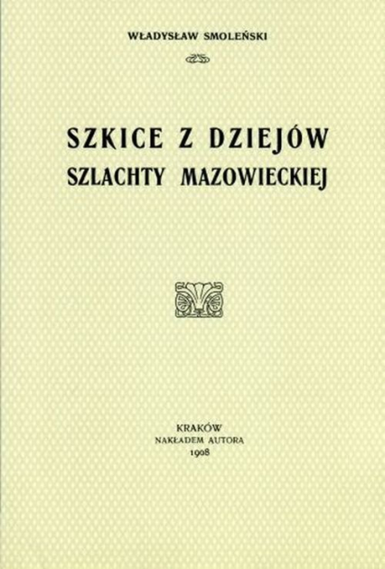 Szkice z dziejów szlachty mazowieckiej - Władysław Smoleński | okładka