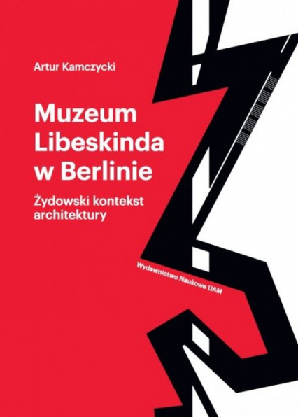 Muzeum Libeskinda w Berlinie Żydowski kontekst architektury - Artur Kamczycki | okładka
