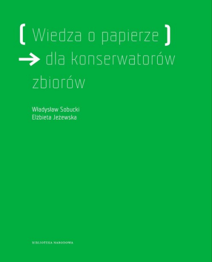 Wiedza o papierze dla konserwatorów zbiorów - Jeżewska Elżbieta, Sobucki Władysław | okładka