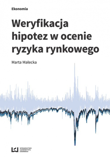 Weryfikacja hipotez w ocenie ryzyka rynkowego - Marta Małecka | okładka