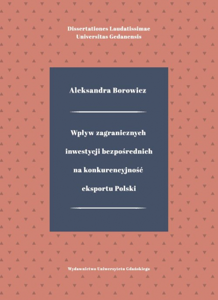 Wpływ zagranicznych inwestycji bezpośrednich na konkurencyjność eksportu Polski - Aleksandra Borowicz | okładka