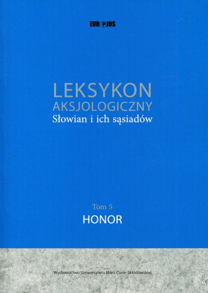 Leksykon aksjologiczny Słowian i ich sąsiadów Tom 5 Honor -  | okładka