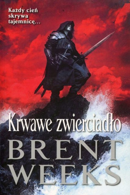 Krwawe zwierciadło Powiernik Światła Księga 4 - Brent Weeks | okładka