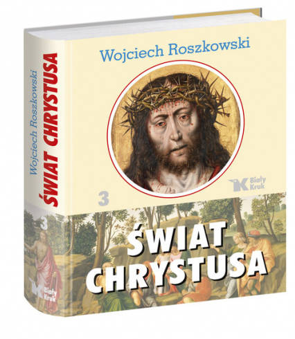 Świat Chrystusa Tom 3 - Wojciech Roszkowski | okładka