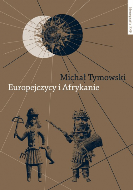 Europejczycy i Afrykanie Wzajemne odkrycia i pierwsze kontakty - Tymowski Michał | okładka
