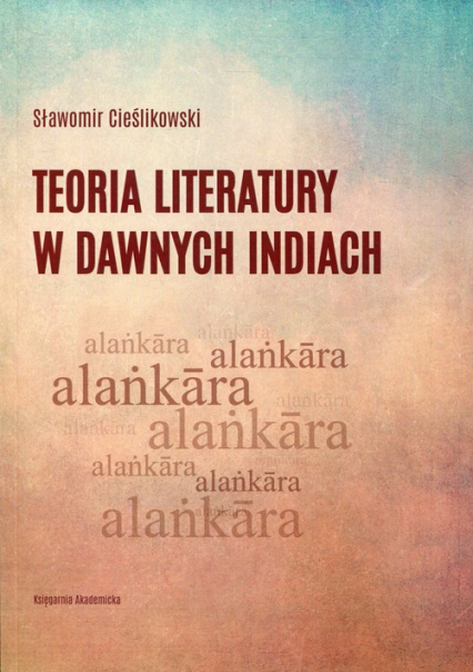 Teoria literatury w dawnych Indiach - Sławomir Cieślikowski | okładka