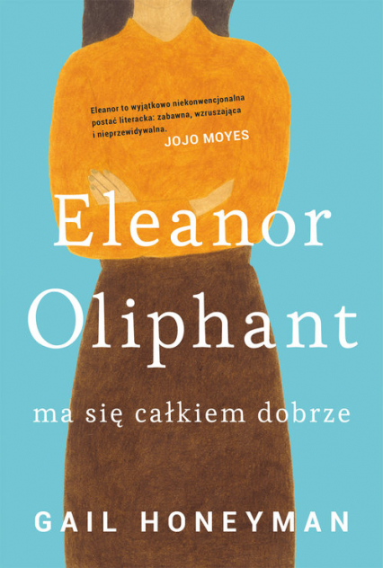 Eleanor Oliphant ma się całkiem dobrze - Gail Honeyman | okładka