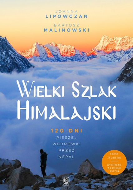 Wielki Szlak Himalajski 120 dni pieszej wędrówki przez Nepal - Lipowczan Joanna, Malinowski Bartosz | okładka