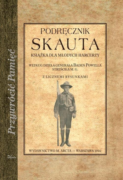 Podręcznik Skauta Książka dla młodych harcerzy. Według dzieła generała Baden Powella - Maria Arct-Golczewska | okładka