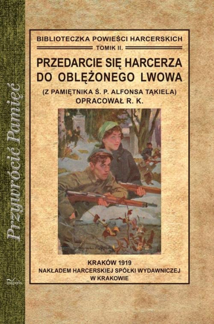 Przedarcie się harcerza do oblężonego Lwowa Z pamiętnika Ś. P. Alfonsa Tąkiela - Romuald Kawalec | okładka