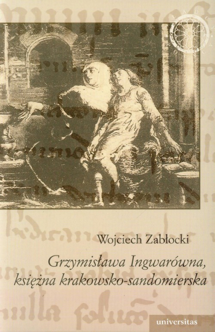 Grzymisława Ingwarówna, księżna krakowsko-sandomierska - Wojciech Zabłocki | okładka