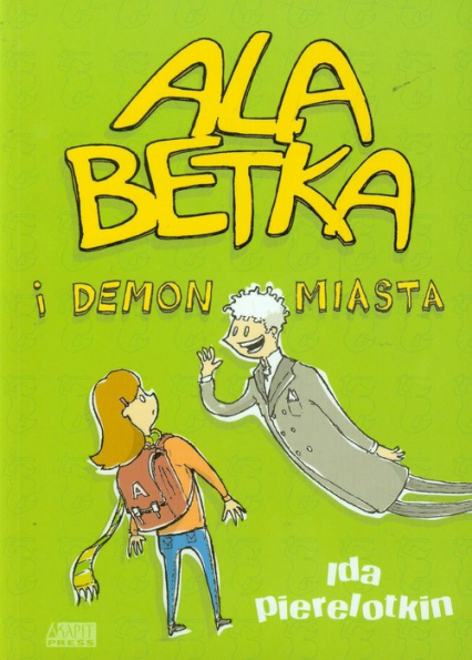 Ala Betka i demon miasta - Ida Pierelotkin | okładka